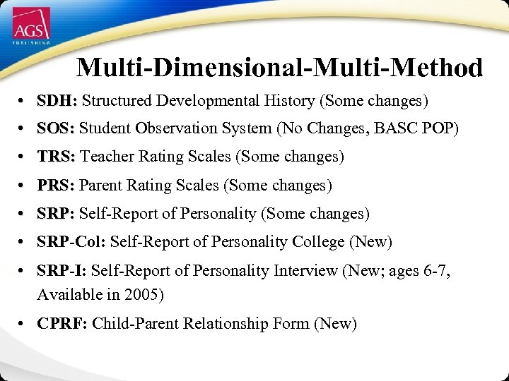 Multi-Dimensional-Multi-Method • SDH: Structured Developmental History (Some changes) • SOS: Student Observation System (No