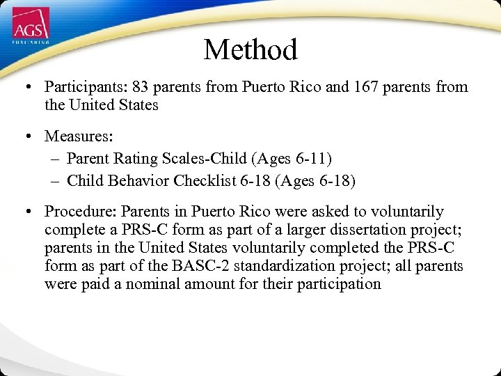Method • Participants: 83 parents from Puerto Rico and 167 parents from the United