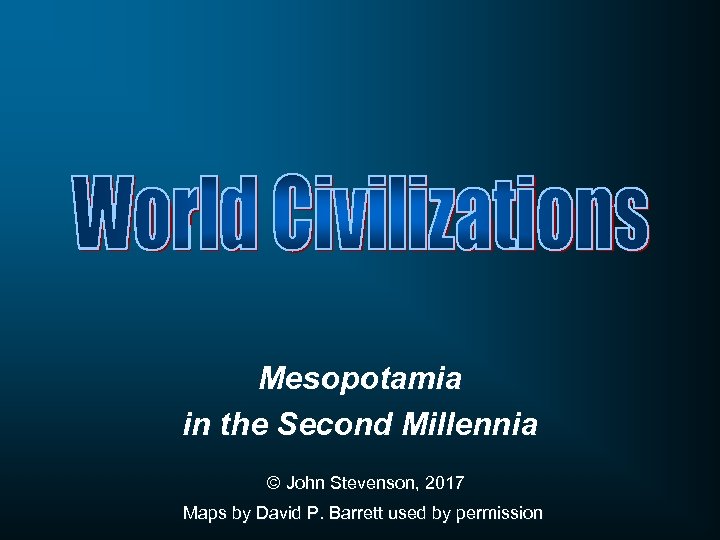 Mesopotamia in the Second Millennia © John Stevenson, 2017 Maps by David P. Barrett