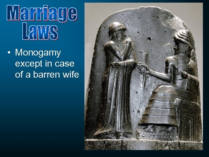  • Monogamy except in case of a barren wife 