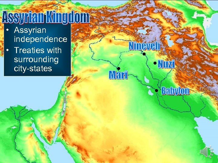  • Assyrian independence • Treaties with surrounding city-states 