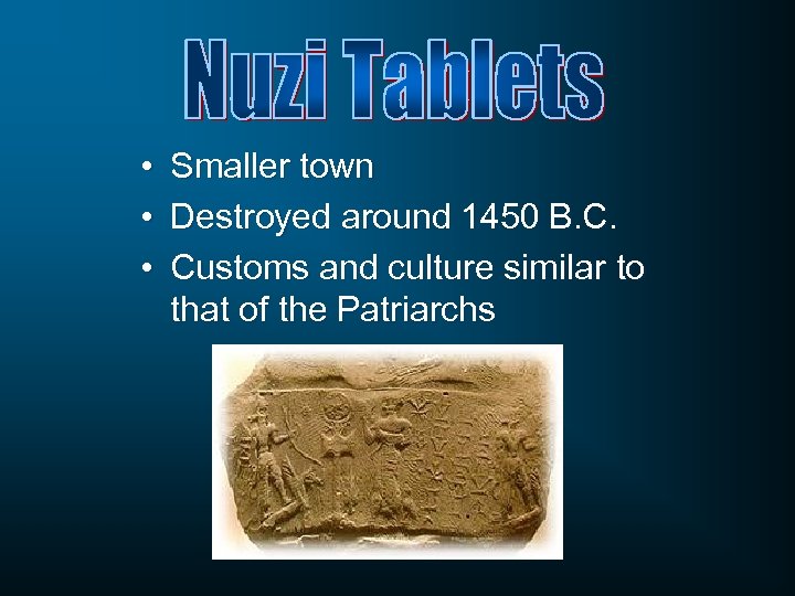  • • • Smaller town Destroyed around 1450 B. C. Customs and culture