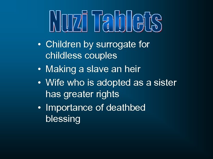 • Children by surrogate for childless couples • Making a slave an heir
