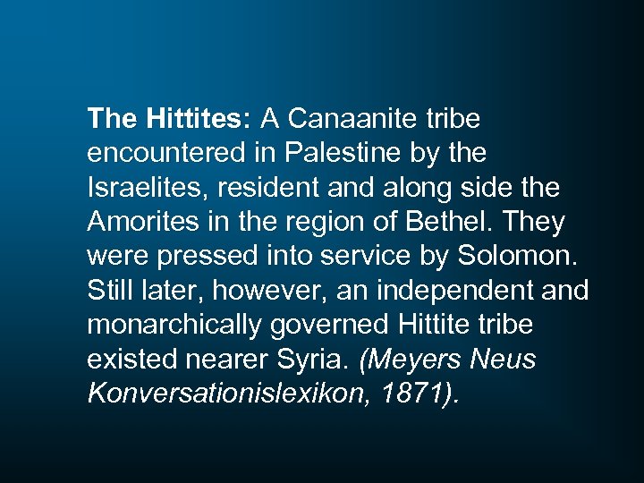 The Hittites: A Canaanite tribe encountered in Palestine by the Israelites, resident and along