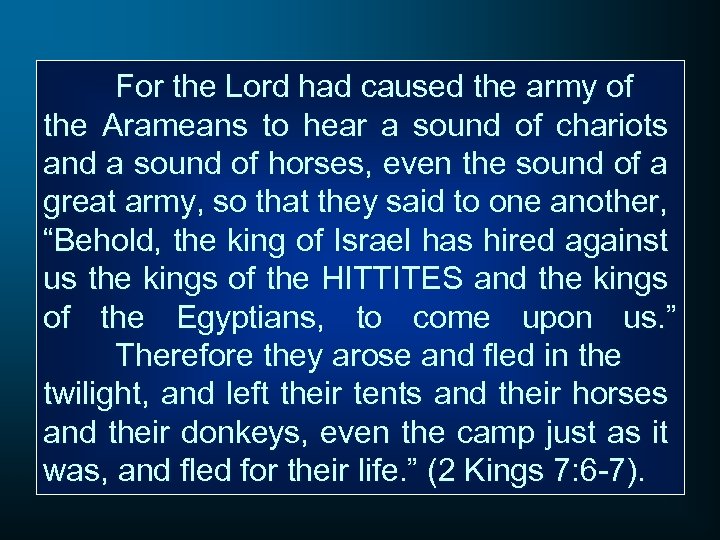 For the Lord had caused the army of the Arameans to hear a sound