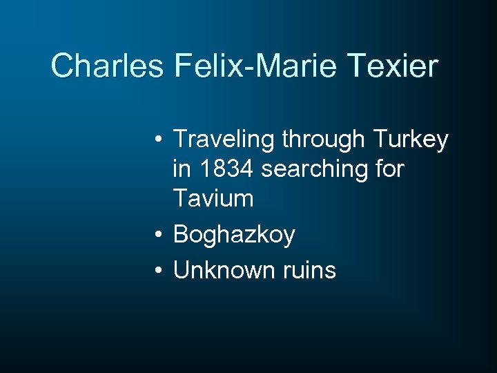 Charles Felix-Marie Texier • Traveling through Turkey in 1834 searching for Tavium • Boghazkoy