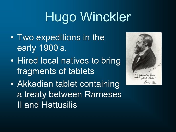 Hugo Winckler • Two expeditions in the early 1900’s. • Hired local natives to