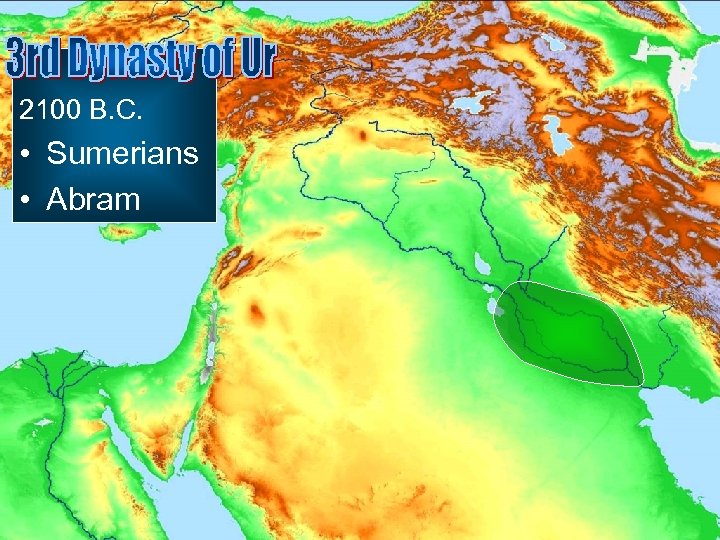 2100 B. C. • Sumerians • Abram 