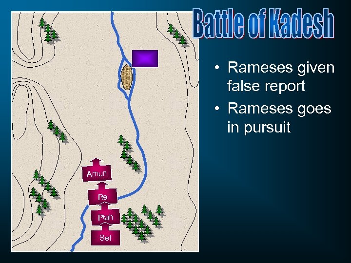  • Rameses given false report • Rameses goes in pursuit Amun Re Ptah
