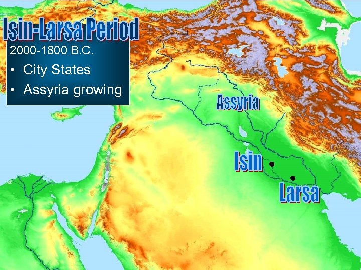 2000 -1800 B. C. • City States • Assyria growing 