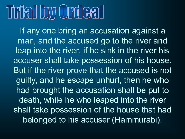 If any one bring an accusation against a man, and the accused go to