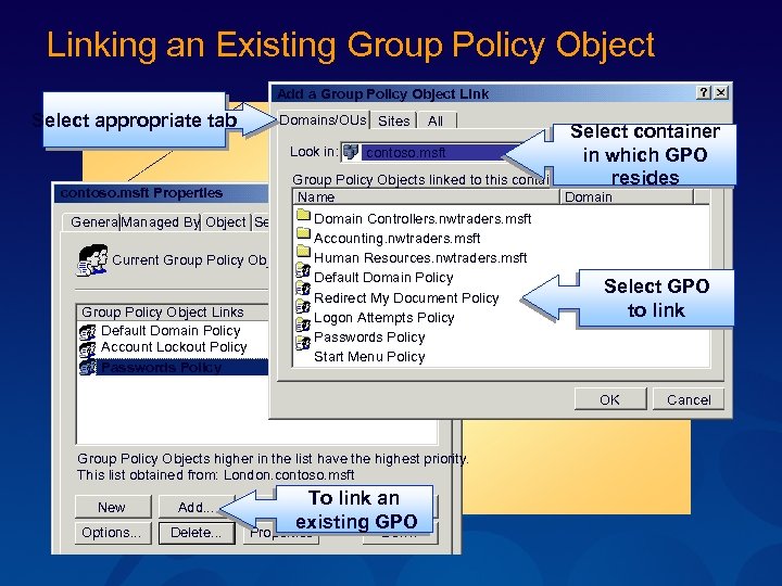 Linking an Existing Group Policy Object Add a Group Policy Object Link Select appropriate