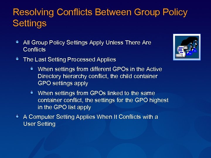 Resolving Conflicts Between Group Policy Settings All Group Policy Settings Apply Unless There Are