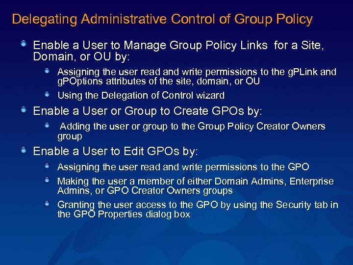 Delegating Administrative Control of Group Policy Enable a User to Manage Group Policy Links