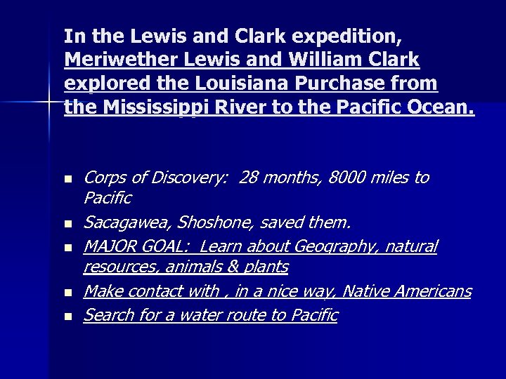 In the Lewis and Clark expedition, Meriwether Lewis and William Clark explored the Louisiana