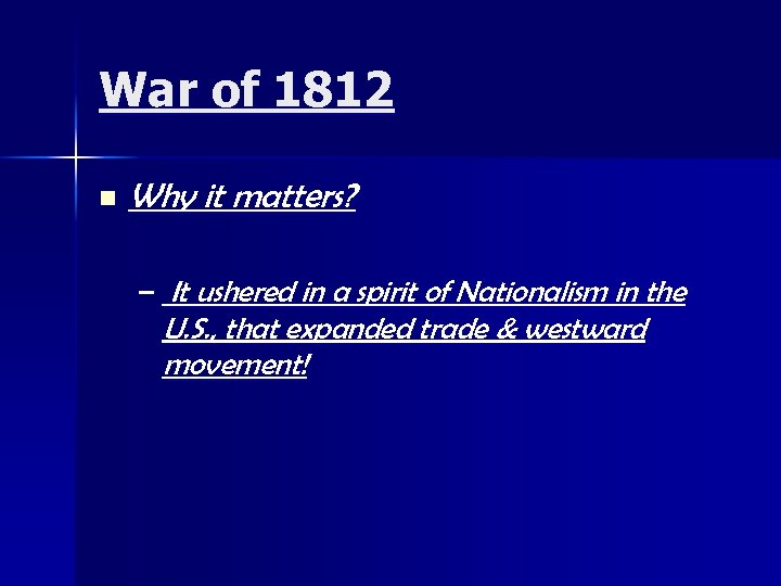 War of 1812 n Why it matters? – It ushered in a spirit of
