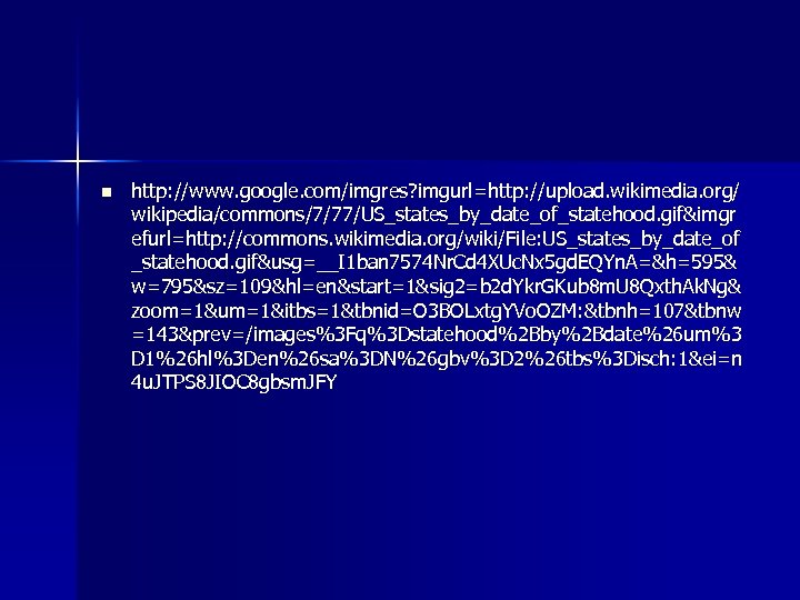 n http: //www. google. com/imgres? imgurl=http: //upload. wikimedia. org/ wikipedia/commons/7/77/US_states_by_date_of_statehood. gif&imgr efurl=http: //commons. wikimedia.
