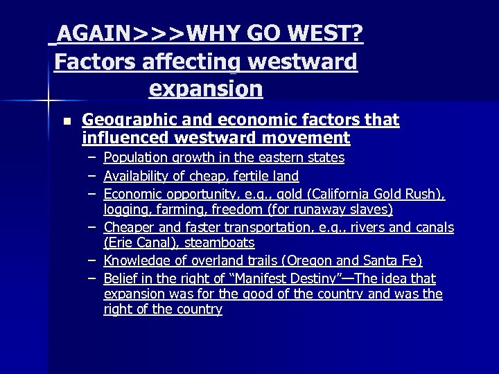 AGAIN>>>WHY GO WEST? Factors affecting westward expansion n Geographic and economic factors that influenced