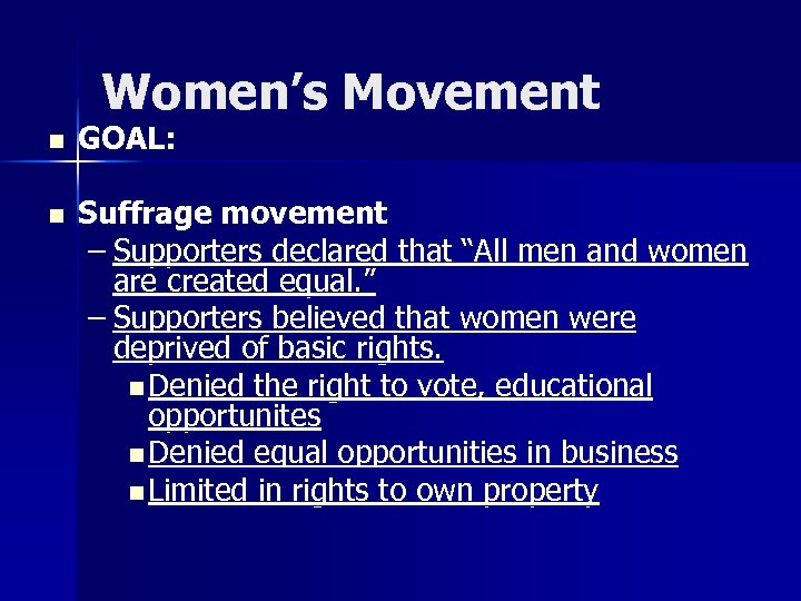 Women’s Movement n GOAL: n Suffrage movement – Supporters declared that “All men and
