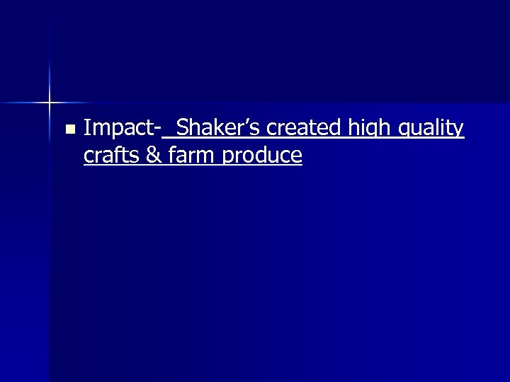 n Impact- Shaker’s created high quality crafts & farm produce 