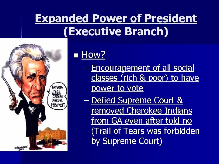 Expanded Power of President (Executive Branch) n How? – Encouragement of all social classes