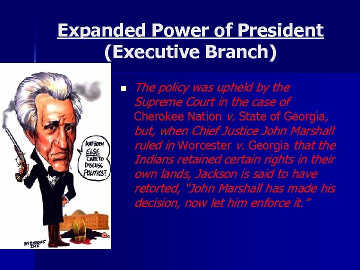 Expanded Power of President (Executive Branch) n The policy was upheld by the Supreme