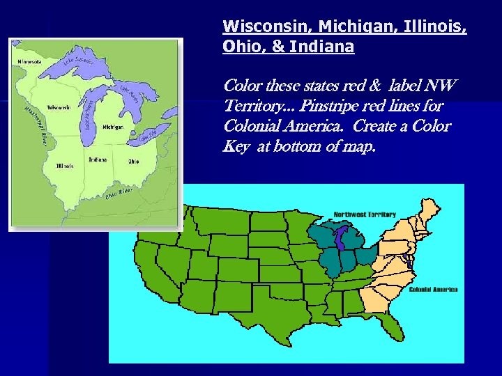 Wisconsin, Michigan, Illinois, Ohio, & Indiana Color these states red & label NW Territory…