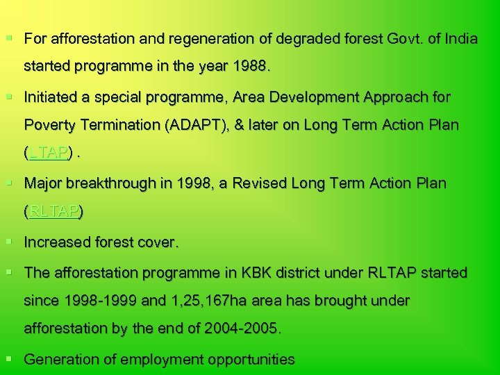 § For afforestation and regeneration of degraded forest Govt. of India started programme in