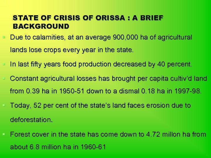 STATE OF CRISIS OF ORISSA : A BRIEF BACKGROUND § Due to calamities, at