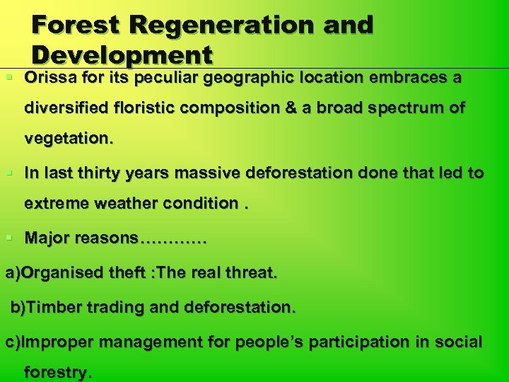 Forest Regeneration and Development § Orissa for its peculiar geographic location embraces a diversified