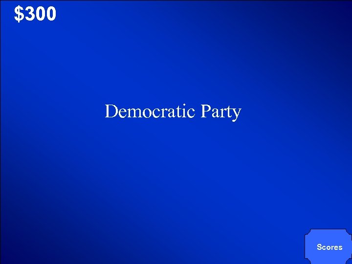 © Mark E. Damon - All Rights Reserved $300 Democratic Party Scores 