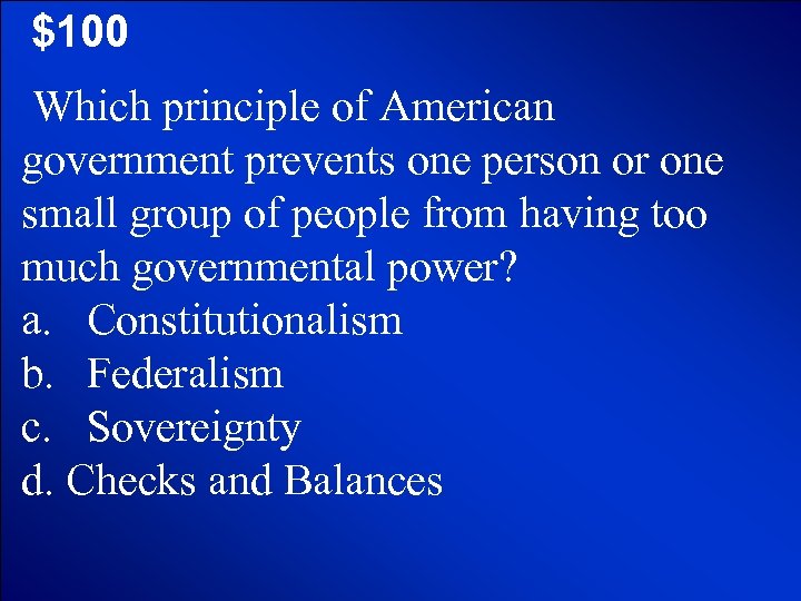 © Mark E. Damon - All Rights Reserved $100 Which principle of American government