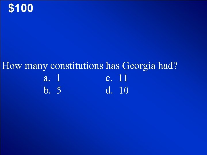 © Mark E. Damon - All Rights Reserved $100 How many constitutions has Georgia