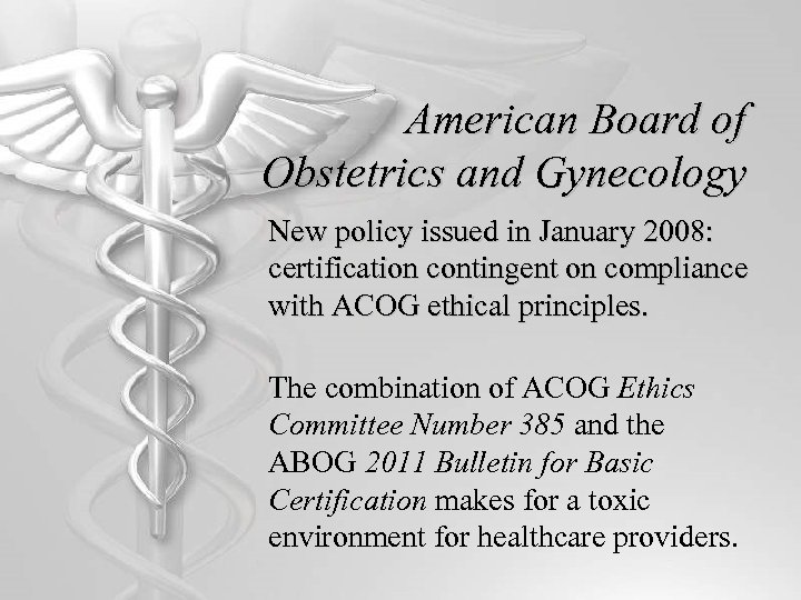 American Board of Obstetrics and Gynecology New policy issued in January 2008: certification contingent