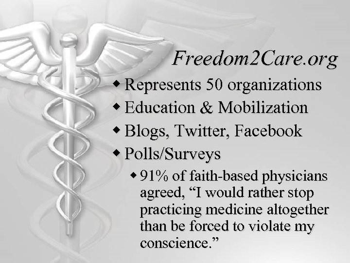 Freedom 2 Care. org w Represents 50 organizations w Education & Mobilization w Blogs,