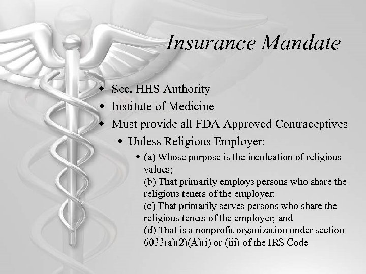 Insurance Mandate w Sec. HHS Authority w Institute of Medicine w Must provide all