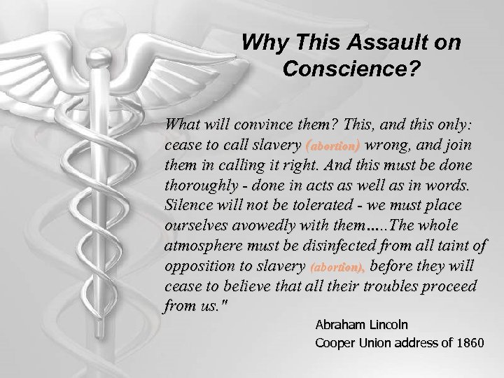 Why This Assault on Conscience? What will convince them? This, and this only: cease