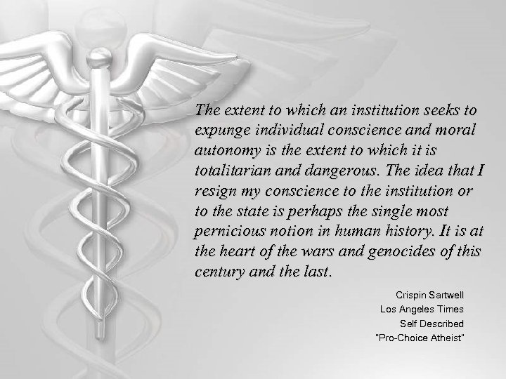 The extent to which an institution seeks to expunge individual conscience and moral autonomy