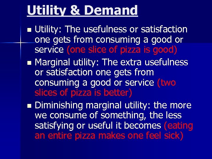 Utility & Demand Utility: The usefulness or satisfaction one gets from consuming a good