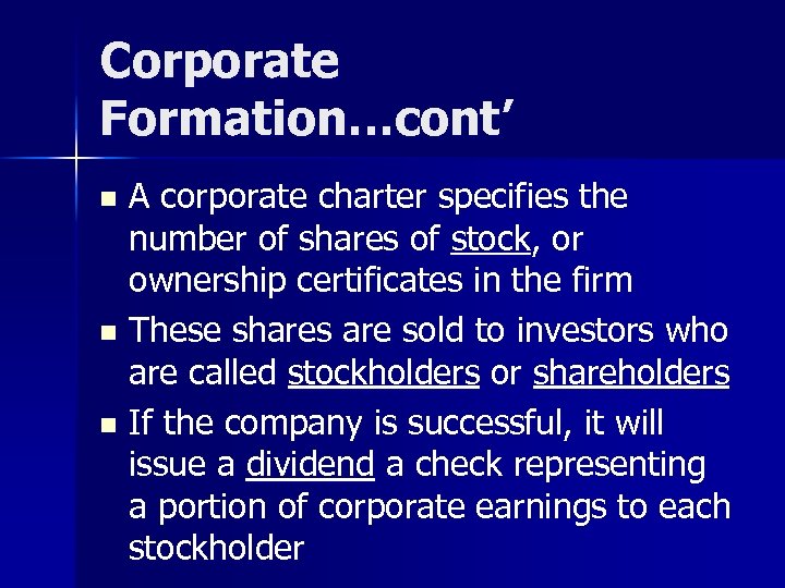 Corporate Formation…cont’ A corporate charter specifies the number of shares of stock, or ownership