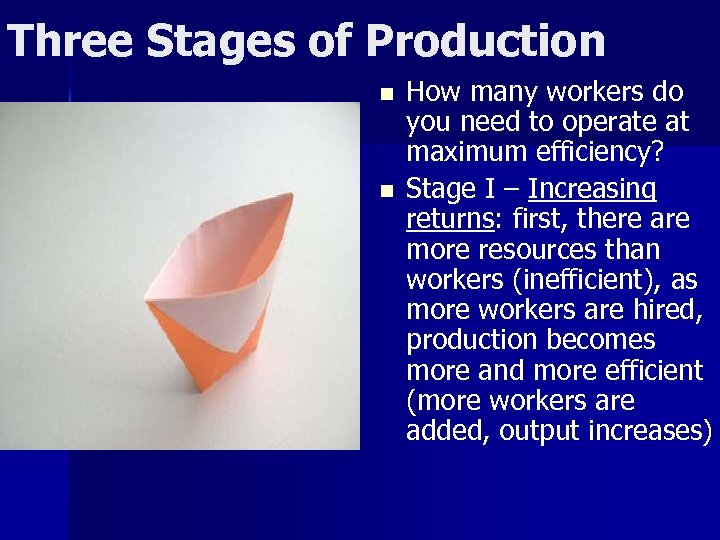 Three Stages of Production n n How many workers do you need to operate