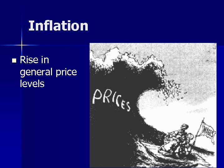 Inflation n Rise in general price levels 