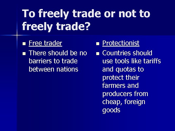 To freely trade or not to freely trade? n n Free trader There should