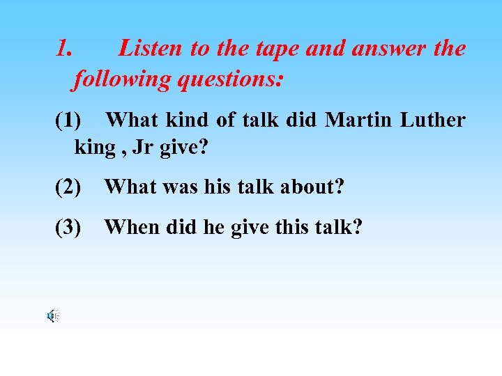 1. Listen to the tape and answer the following questions: (1) What kind of