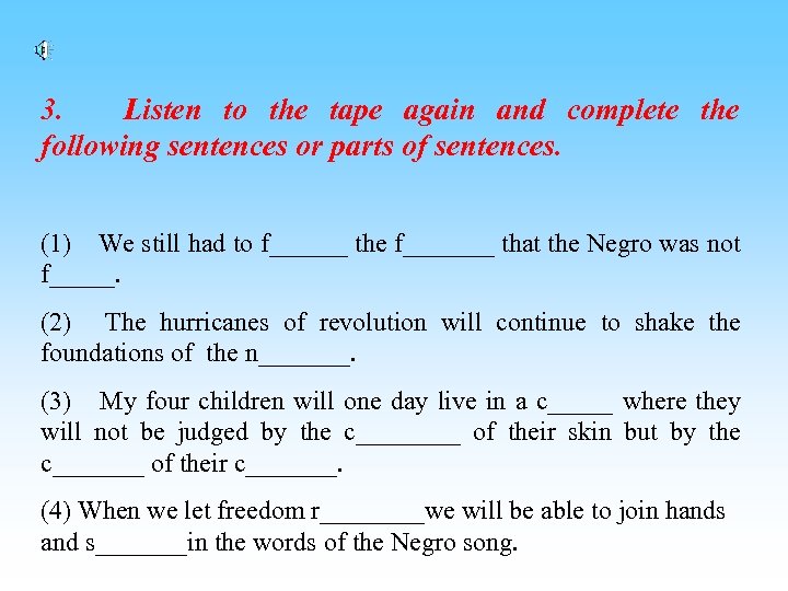 3. Listen to the tape again and complete the following sentences or parts of