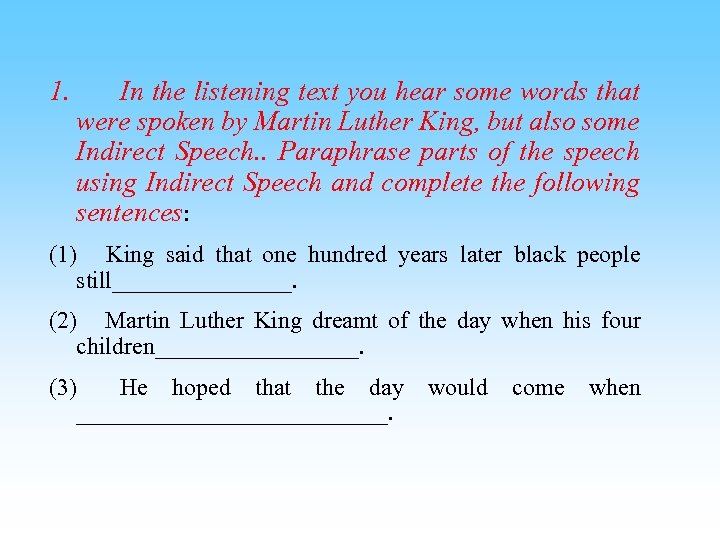 1. In the listening text you hear some words that were spoken by Martin