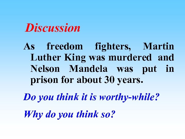 Discussion As freedom fighters, Martin Luther King was murdered and Nelson Mandela was put