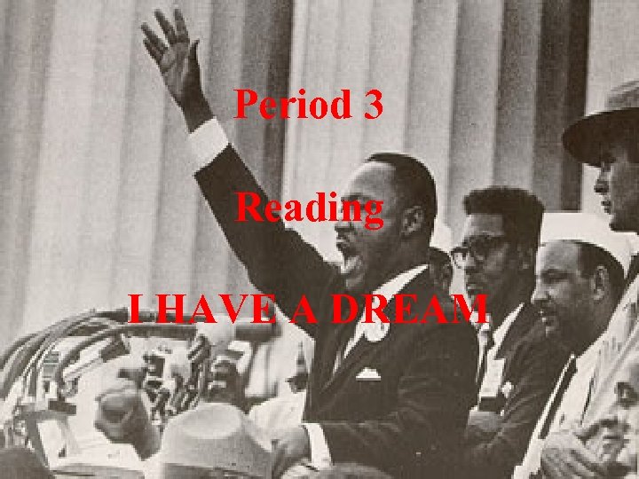 Period 3 Reading I HAVE A DREAM 