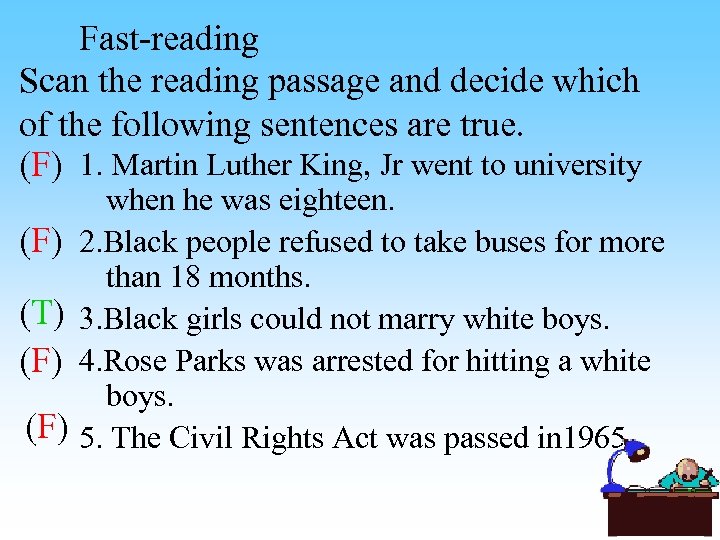 Fast-reading Scan the reading passage and decide which of the following sentences are true.