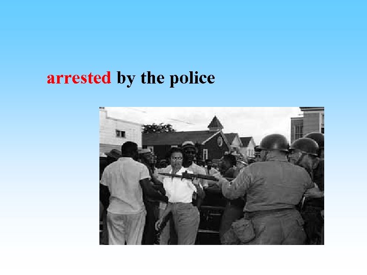 arrested by the police 